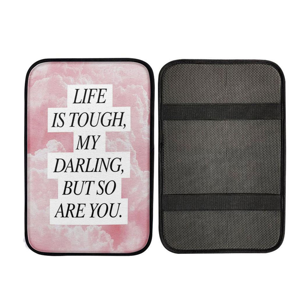 Life Is Tough But So Are You Car Armrest Pad - Gifts For Women - Encouraging, Christian Gift Car Armrest Pad