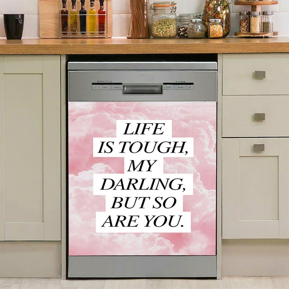 Life Is Tough But So Are You Dishwasher Cover, Gifts For Women, Encouraging Kitchen Decoration