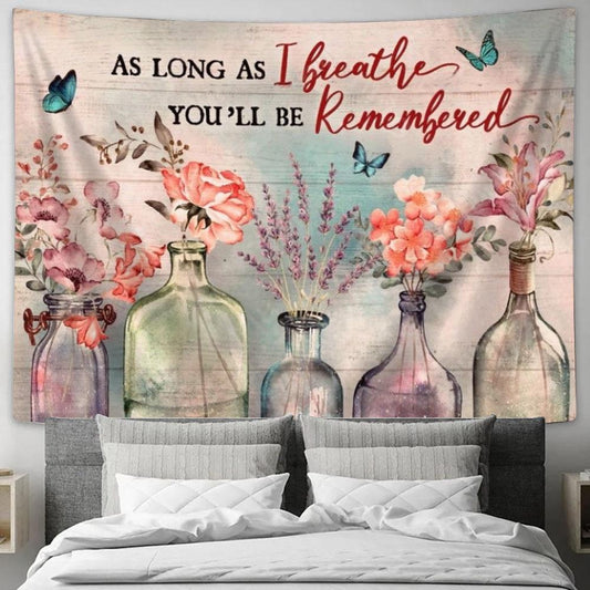 Light Pink Flower, Crystal Vase, As Long As I Breathe You'll Be Remembered Tapestry, Tapestries for Living Room Bedroom