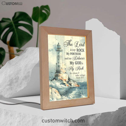 Lighthouse Storm The Lord Is My Rock In Whom I Take Refuge Frame Lamp Prints - Christian Decor - Bible Verse Wooden Lamp