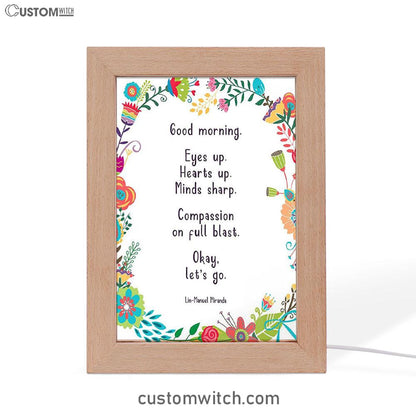 Lin-Manuel Miranda Good Morning Frame Lamp Decor - Motivational Art - Gift For Her, Wife