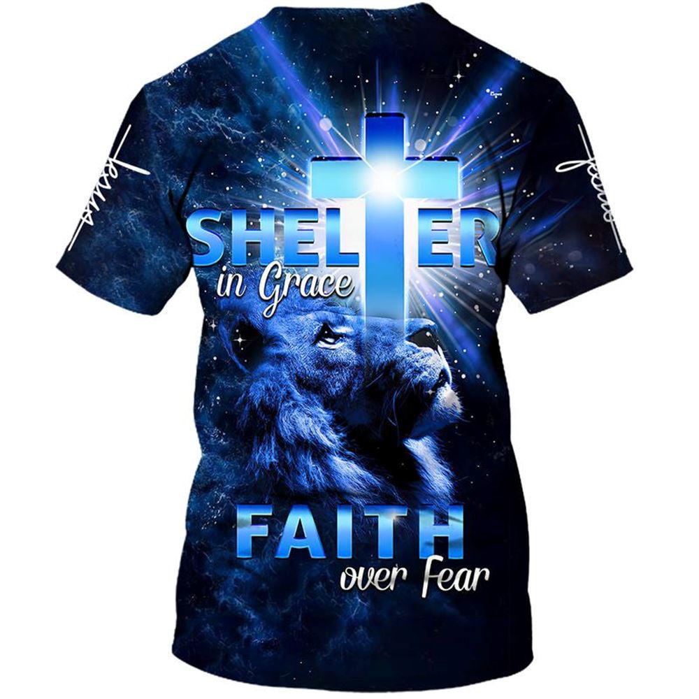 Lion Cross Shelter In Grace Faith Over Fear All Over Print 3D T Shirt For Men And Women, Christian T-Shirt, Faith Shirt