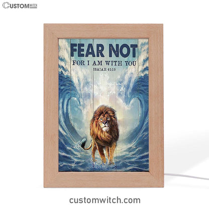Lion Fear Not For I Am With You Frame Lamp Prints - Lion Frame Lamp Art - Christian Inspirational Frame Lamp