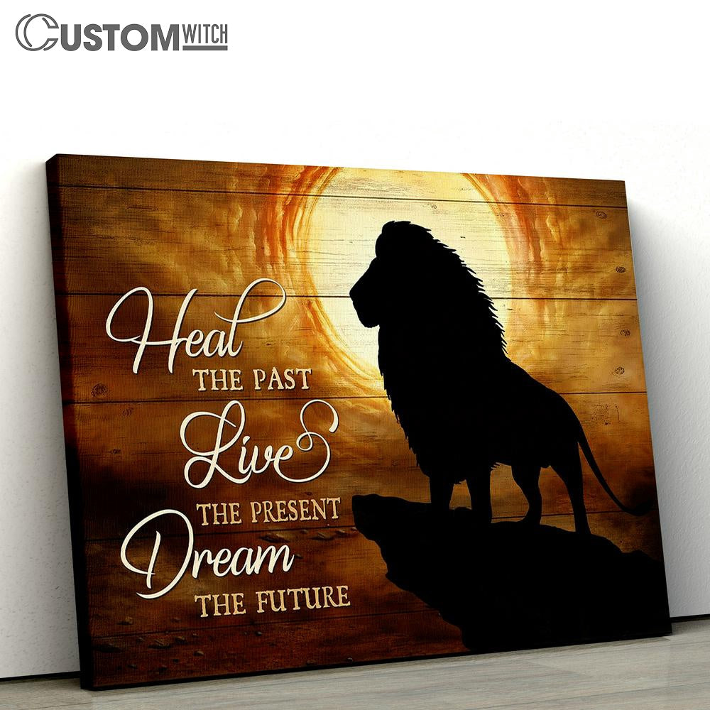 Lion Heal The Past Live The Present Dream The Future Canvas Art - Christian Wall Art Decor - Bible Verse Canvas