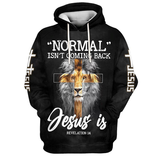 Lion King Faith Cross Normal Isn't Coming Back Jesus Is Hoodies Jesus Hoodie Men & Women, God 3D Printed Hoodie, Christian Apparel Hoodies