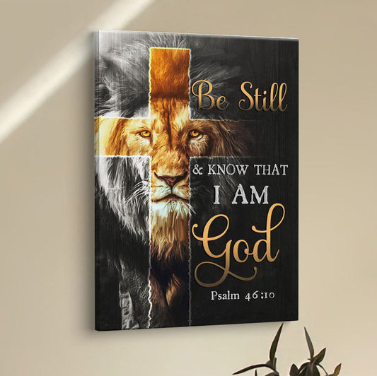 Lion Of Judah Be Still And Know Psalm 4610 Christian Canvas Prints - Bible Verse Wall Decor - Scripture Wall Art