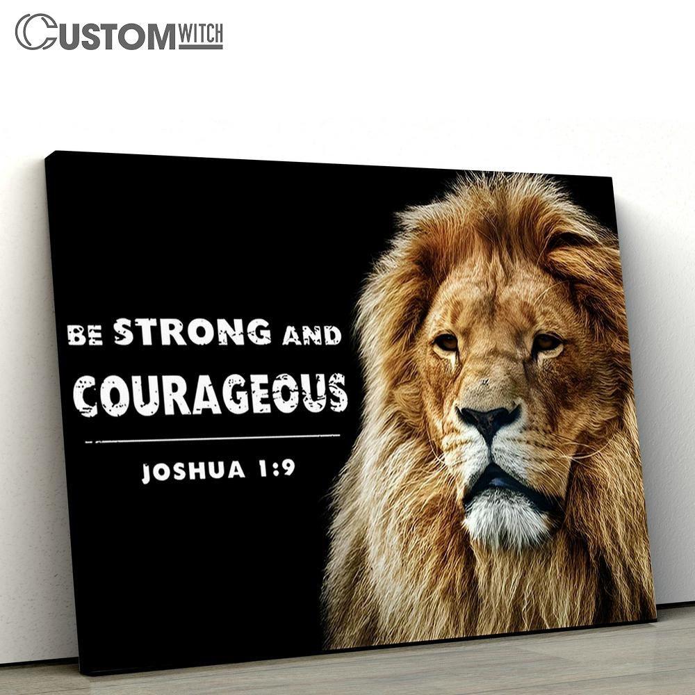 Lion Of Judah Be Strong And Courageous Canvas Art - Lion Canvas Wall Decor