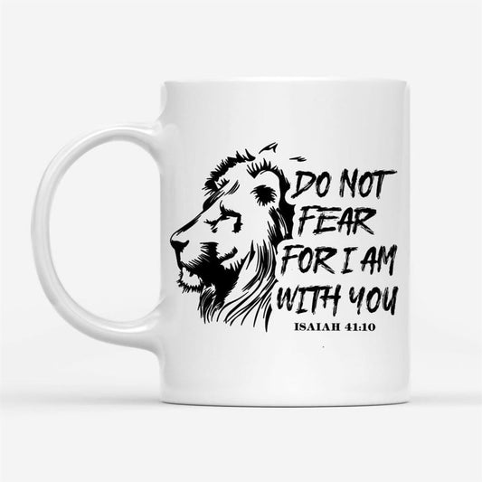 Lion Of Judah, Do Not Fear For I Am With You Christian Mug, Christian Mug, Bible Mug, Faith Gift, Encouragement Gift