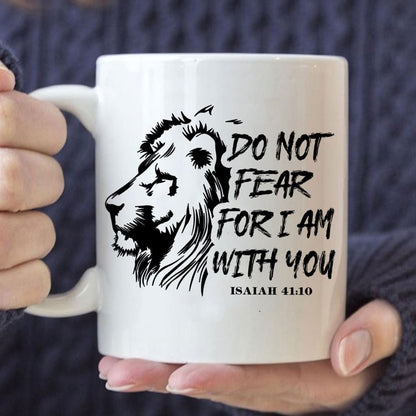 Lion Of Judah, Do Not Fear For I Am With You Christian Mug, Christian Mug, Bible Mug, Faith Gift, Encouragement Gift