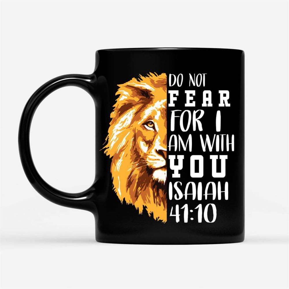 Lion Of Judah, Do Not Fear For I Am With You Coffee Mug, Christian Mug, Bible Mug, Faith Gift, Encouragement Gift