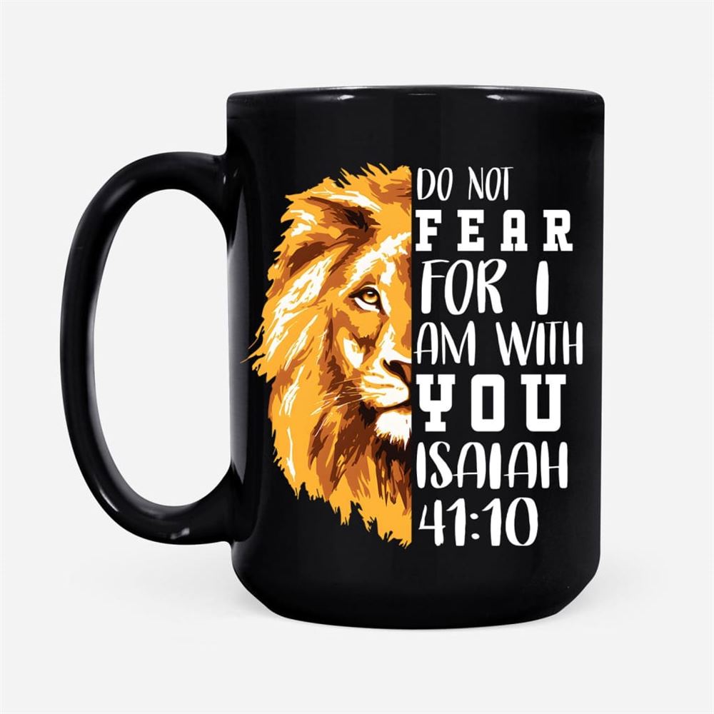 Lion Of Judah, Do Not Fear For I Am With You Coffee Mug, Christian Mug, Bible Mug, Faith Gift, Encouragement Gift