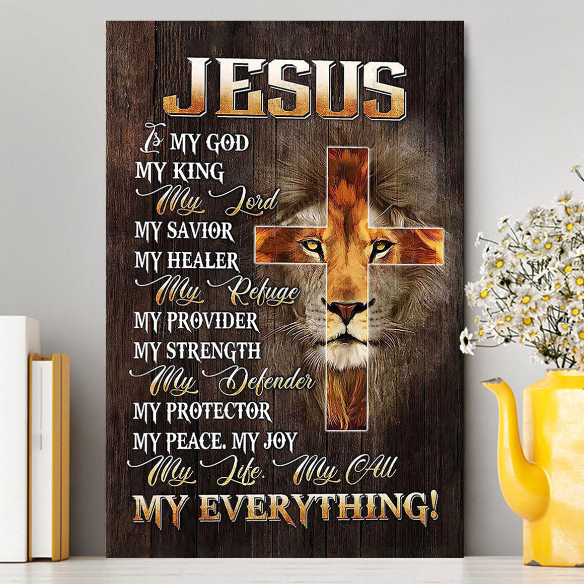 Lion Of Judah Jesus Is My King My God Canvas Prints - Lion Canvas Art - Christian Inspirational Canvas