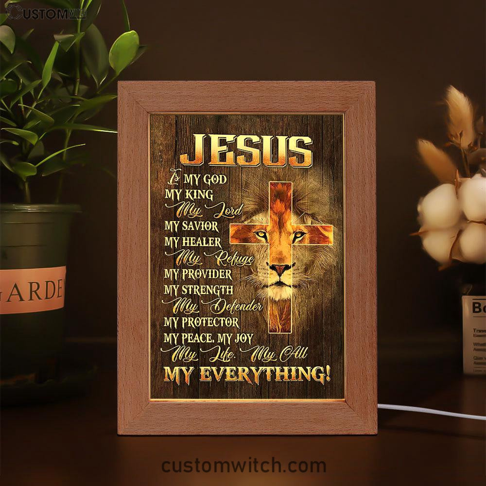 Lion Of Judah Jesus Is My King My God Frame Lamp Prints - Lion Frame Lamp Art - Christian Inspirational Frame Lamp