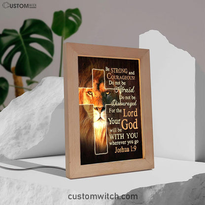 Lion Of Judah Joshua 19 Be Strong And Courage Frame Lamp Prints - Bible Verse Decor - Scripture Art