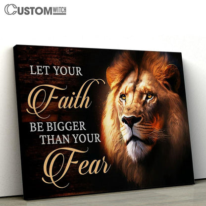 Lion Of Judah Let Your Faith Be Bigger Than Your Fear Canvas Art - Scripture Canvas Prints - Christian Wall Art