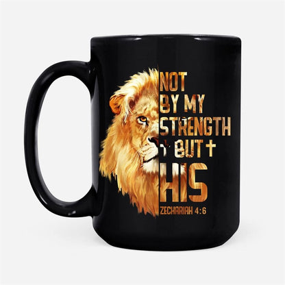 Lion Of Judah, Zechariah 46 Not By My Strength But His Mug, Christian Mug, Bible Mug, Faith Gift, Encouragement Gift