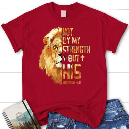 Lion Of Judah, Zechariah 46 Not By My Strength But His T Shirt, Blessed T Shirt, Bible T shirt, T shirt Women