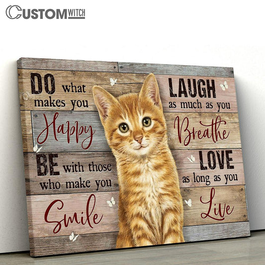 Little Cat White Butterfly Do What Makes You Happy Canvas Painting - Christian Wall Art - Gifts For Cat Lovers