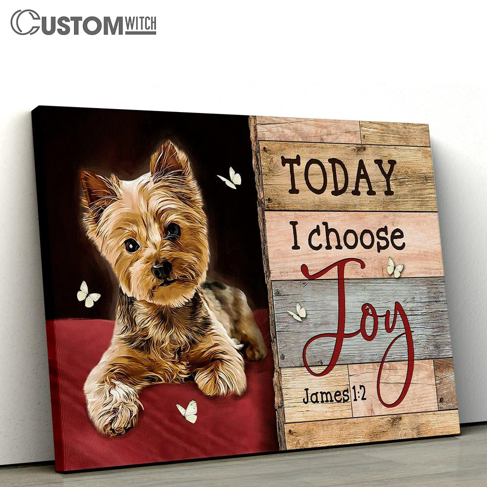 Little Yorkshire Terrier Today I Choose Joy Canvas Art - Christian Wall Art Decor - Bible Verse Canvas