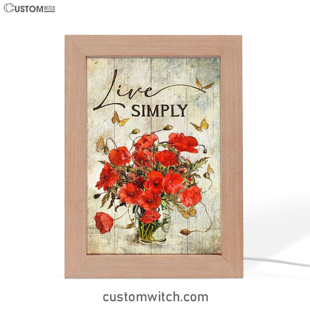 Live Simply Poppy Flower Yellow Butterfly Frame Lamp Print - Inspirational Frame Lamp Art - Christian Art Home Decor