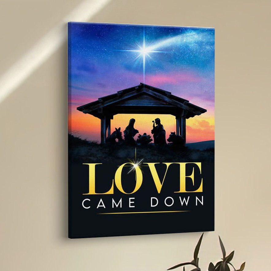 Love Came Down Christian Christmas Canvas Prints - Bible Verse Wall Decor - Scripture Wall Art