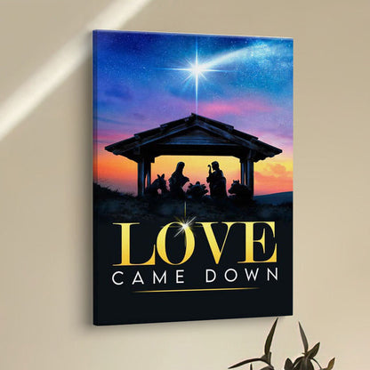 Love Came Down Christian Christmas Canvas Prints - Bible Verse Wall Decor - Scripture Wall Art