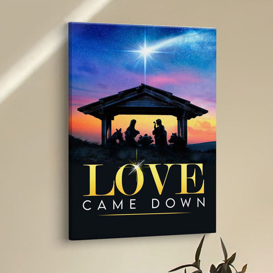 Love Came Down Christian Christmas Canvas Prints - Bible Verse Wall Decor - Scripture Wall Art