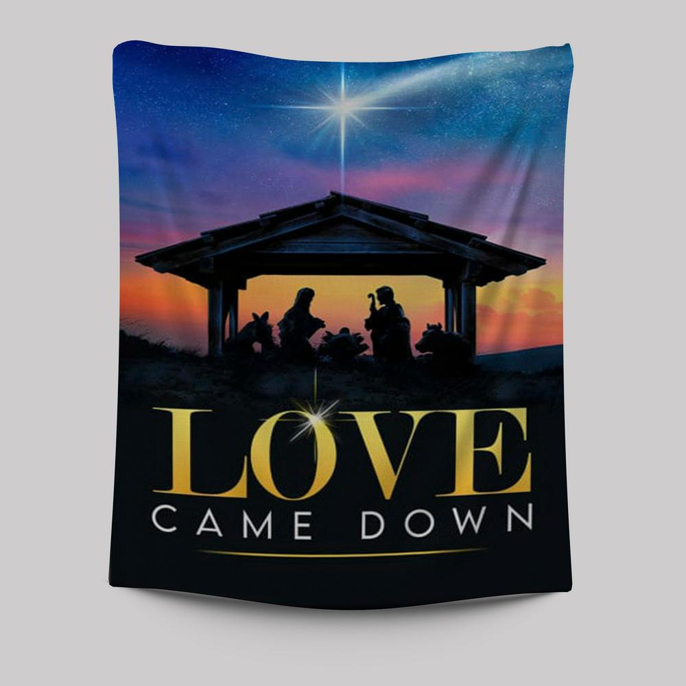 Love Came Down Christian Christmas Tapestry Prints - Bible Verse Wall Decor - Scripture Wall Art