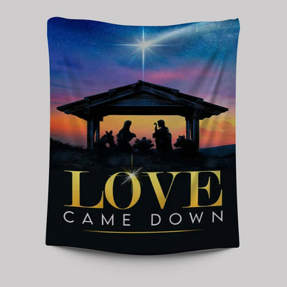 Love Came Down Christian Christmas Tapestry Prints - Bible Verse Wall Decor - Scripture Wall Art