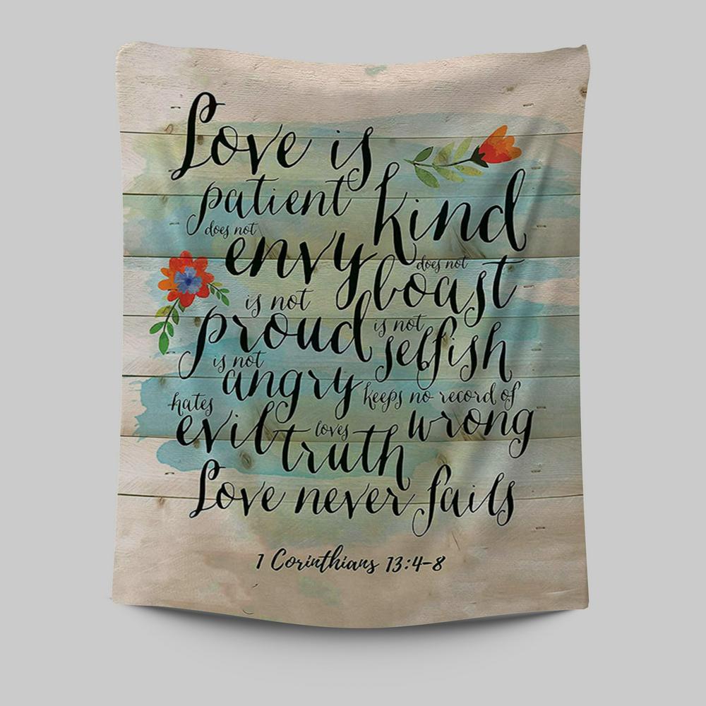 Love Is Patient - Kind - Never Fails - Corinthians 13 4 8 Tapestry Wall Art - Christian Tapestries Wall Art Decor