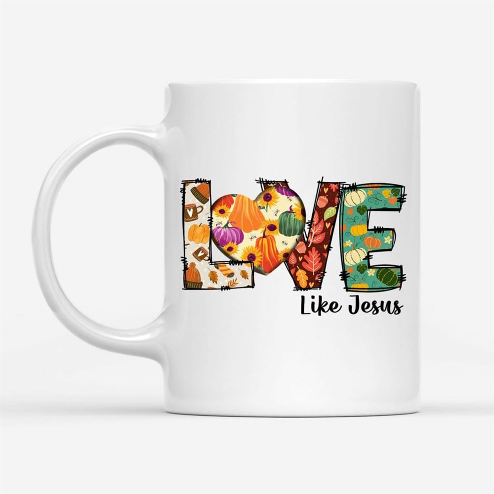 Love Like Jesus, Fall Thanksgiving, Christian Coffee Mug, Christian Mug, Bible Mug, Faith Gift, Encouragement Gift