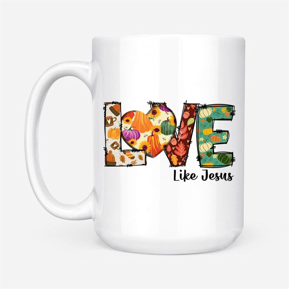 Love Like Jesus, Fall Thanksgiving, Christian Coffee Mug, Christian Mug, Bible Mug, Faith Gift, Encouragement Gift