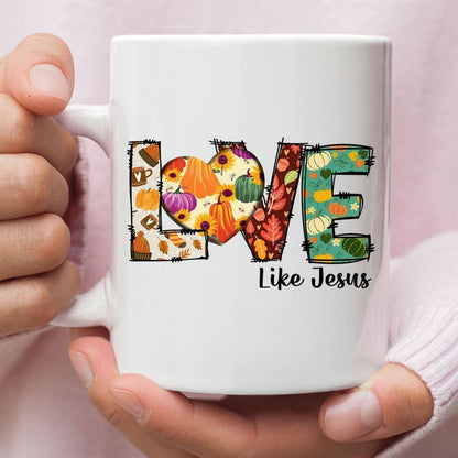 Love Like Jesus, Fall Thanksgiving, Christian Coffee Mug, Christian Mug, Bible Mug, Faith Gift, Encouragement Gift