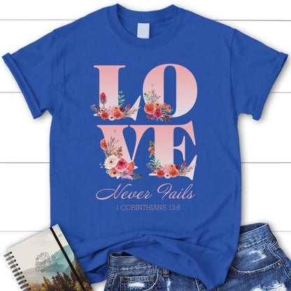 Love Never Fails 1 Corinthians 138 Womens Christian T Shirt, Blessed T Shirt, Bible T shirt, T shirt Women