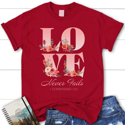 Love Never Fails 1 Corinthians 138 Womens Christian T Shirt, Blessed T Shirt, Bible T shirt, T shirt Women