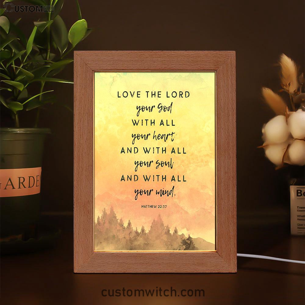 Love The Lord Your God With All Your Heart Frame Lamp Prints - Matthew 22 37 - Christian Night Light Decor