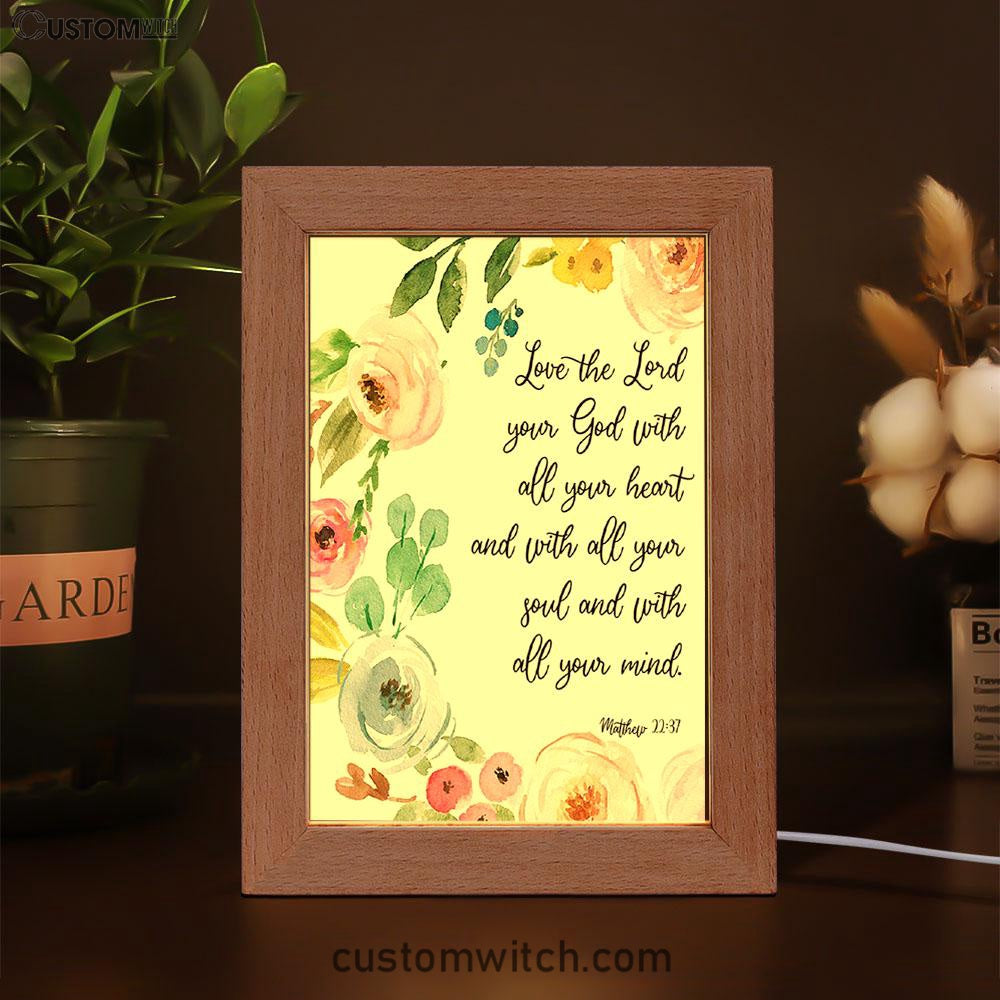 Love The Lord Your God With All Your Heart Frame Lamp Prints - Scripture Decor - Christian Night Light Decor