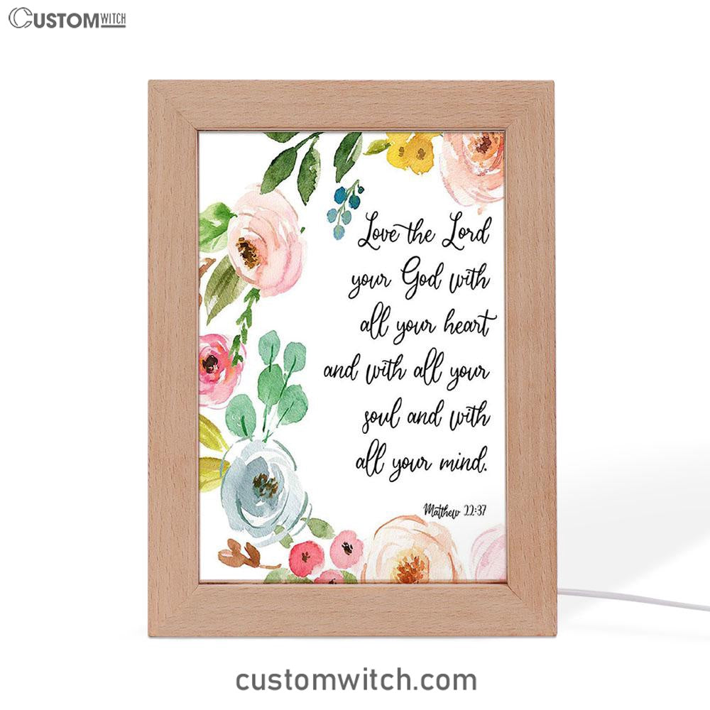 Love The Lord Your God With All Your Heart Frame Lamp Prints - Scripture Decor - Christian Night Light Decor