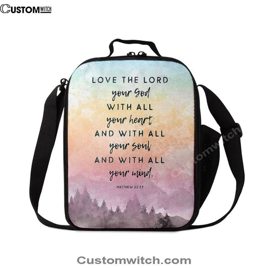 Love The Lord Your God With All Your Heart Lunch Bags - Matthew 22 37, Bible Verse Lunch Bag For Men And Women