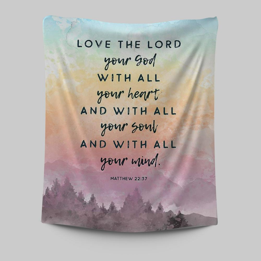 Love The Lord Your God With All Your Heart Tapestry Prints - Matthew 22 37 - Christian Tapestries Wall Art Decor
