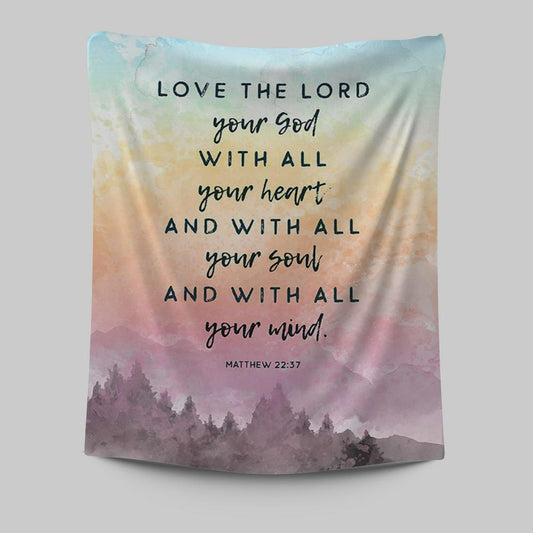 Love The Lord Your God With All Your Heart Tapestry Prints - Matthew 22 37 - Christian Tapestries Wall Art Decor