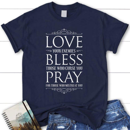 Love Your Enemies Bless Those Who Curse You Womens Christian T Shirt, Blessed T Shirt, Bible T shirt, T shirt Women