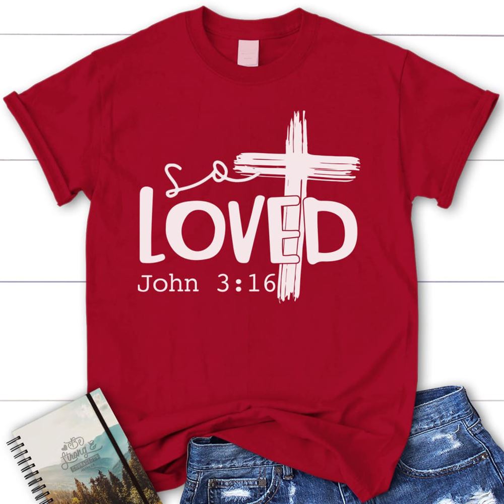 Loved John 316 Cross Shirt, Womens Christian T Shirts, Blessed T Shirt, Bible T shirt, T shirt Women