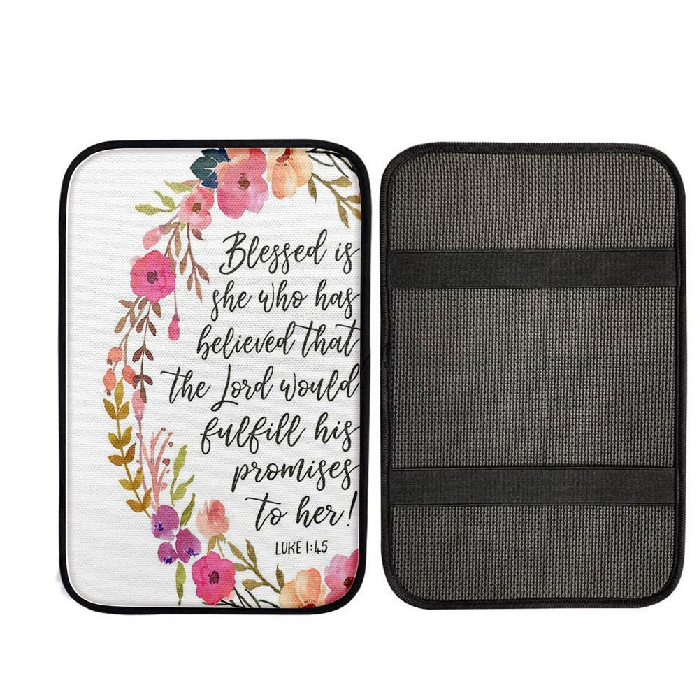Luke 1 45 Blessed Is She Who Has Believed That The Lord Would Fulfill His Promise To Her, Religious Car Armrest Accessories
