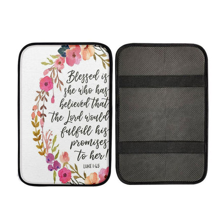 Luke 1 45 Blessed Is She Who Has Believed That The Lord Would Fulfill His Promise To Her, Religious Car Armrest Accessories