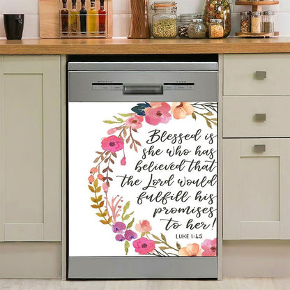 Luke 1 45 Blessed Is She Who Has Believed That The Lord Would Fulfill His Promise To Her Dishwasher Cover