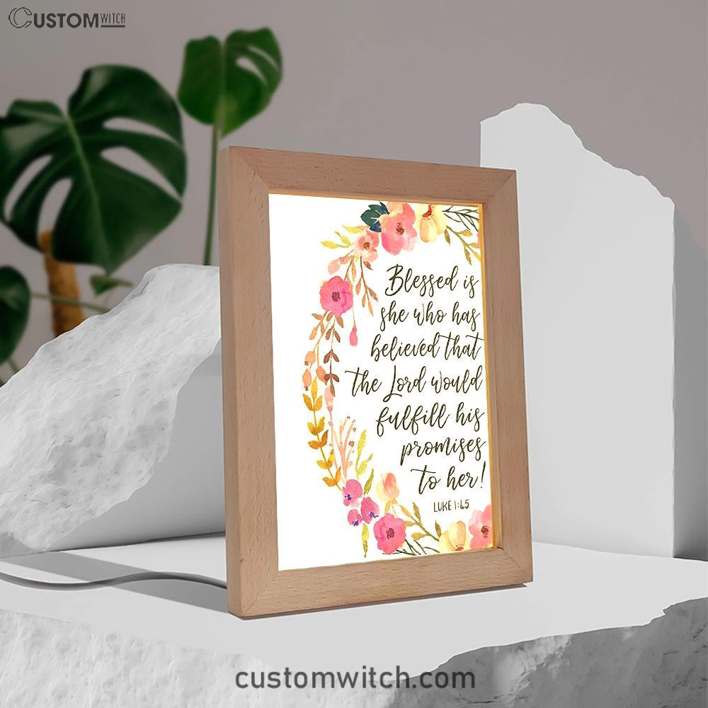 Luke 1 45 Blessed Is She Who Has Believed That The Lord Would Fulfill His Promise To Her Frame Lamp Prints