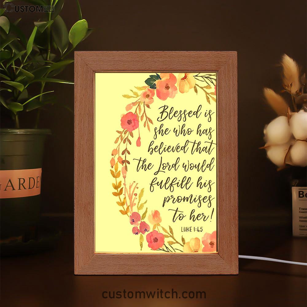 Luke 1 45 Blessed Is She Who Has Believed That The Lord Would Fulfill His Promise To Her Frame Lamp Prints