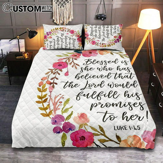 Luke 1 45 Blessed Is She Who Has Believed That The Lord Would Fulfill His Promise To Her Quilt Bedding Set Prints
