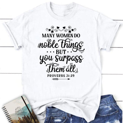 Many Women Do Noble Things Proverbs 3129 T Shirt, Blessed T Shirt, Bible T shirt, T shirt Women